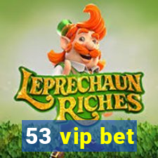 53 vip bet